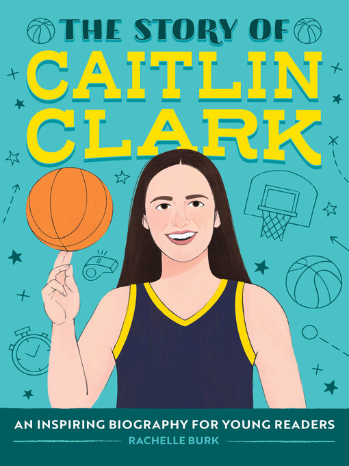 Title details for The Story of Caitlin Clark by Rachelle Burk - Available